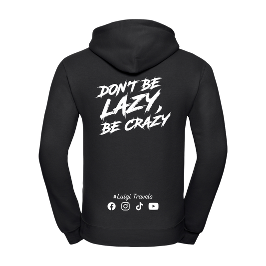 The "Don't Be Lazy Be Crazy" Hood