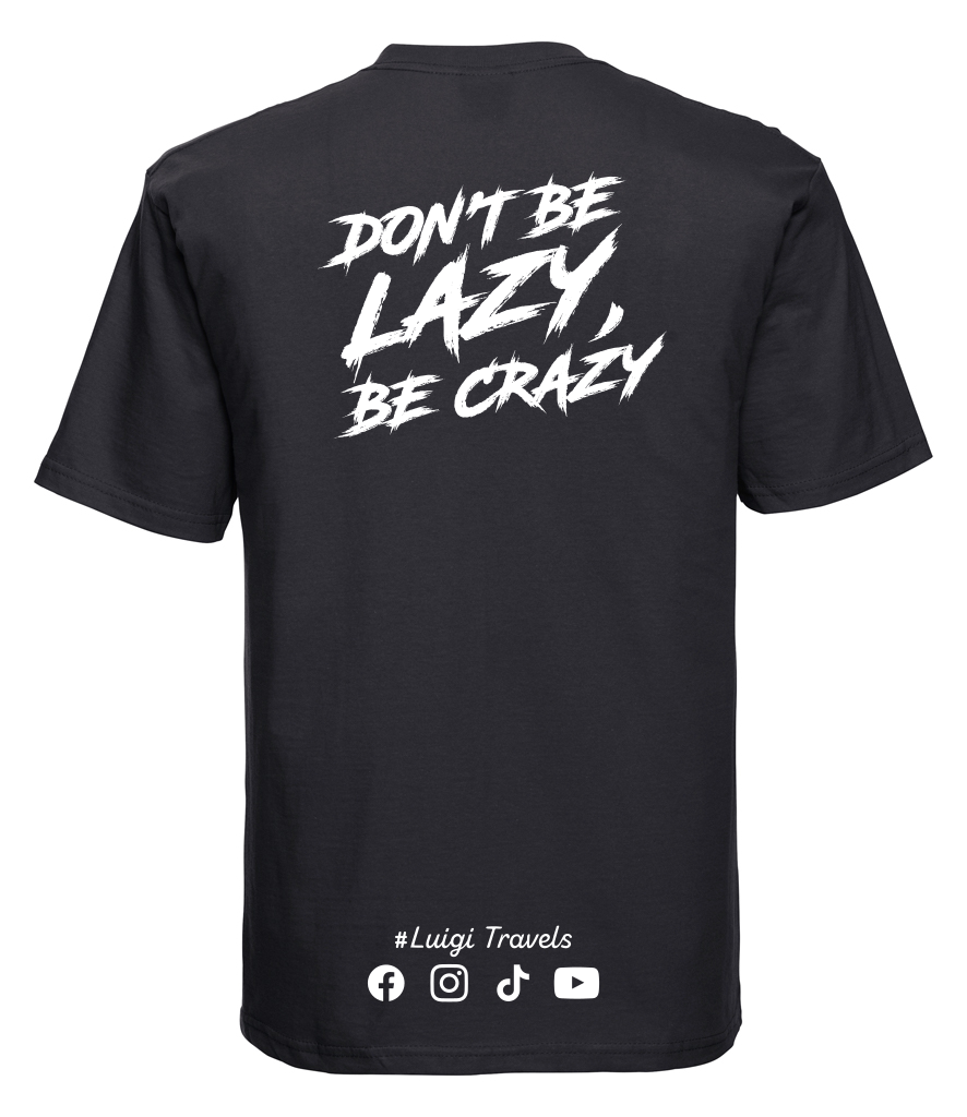 The "Don't Be Lazy, Be Crazy" Tee