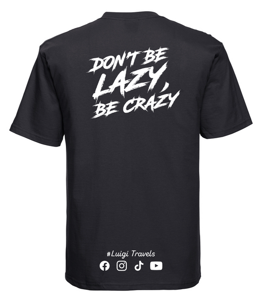 The "Don't Be Lazy, Be Crazy" Tee