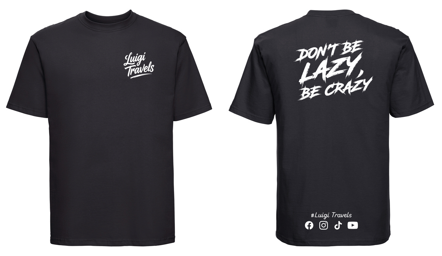The "Don't Be Lazy, Be Crazy" Tee