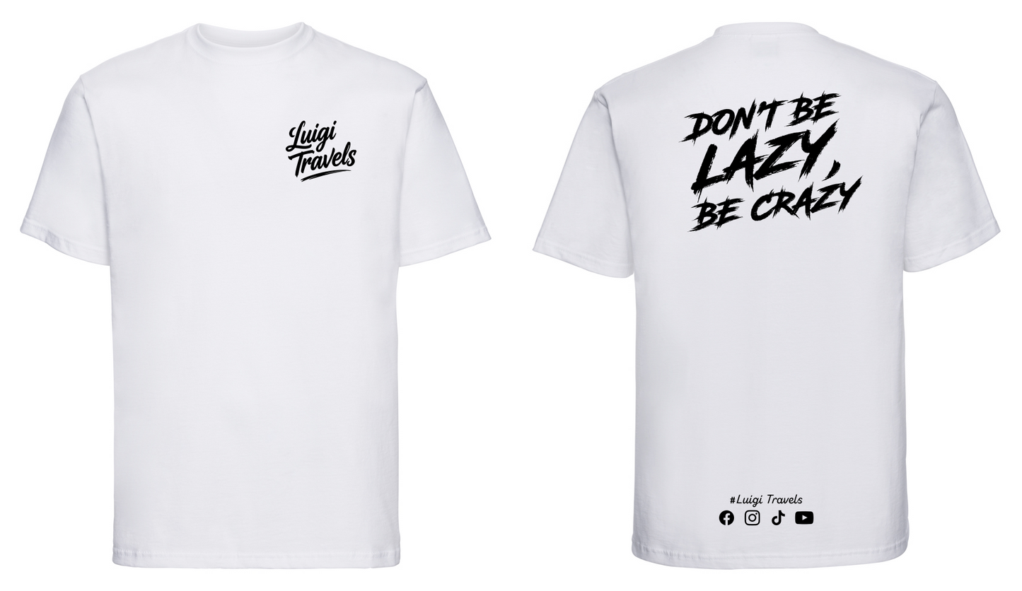 The "Don't Be Lazy, Be Crazy" Tee